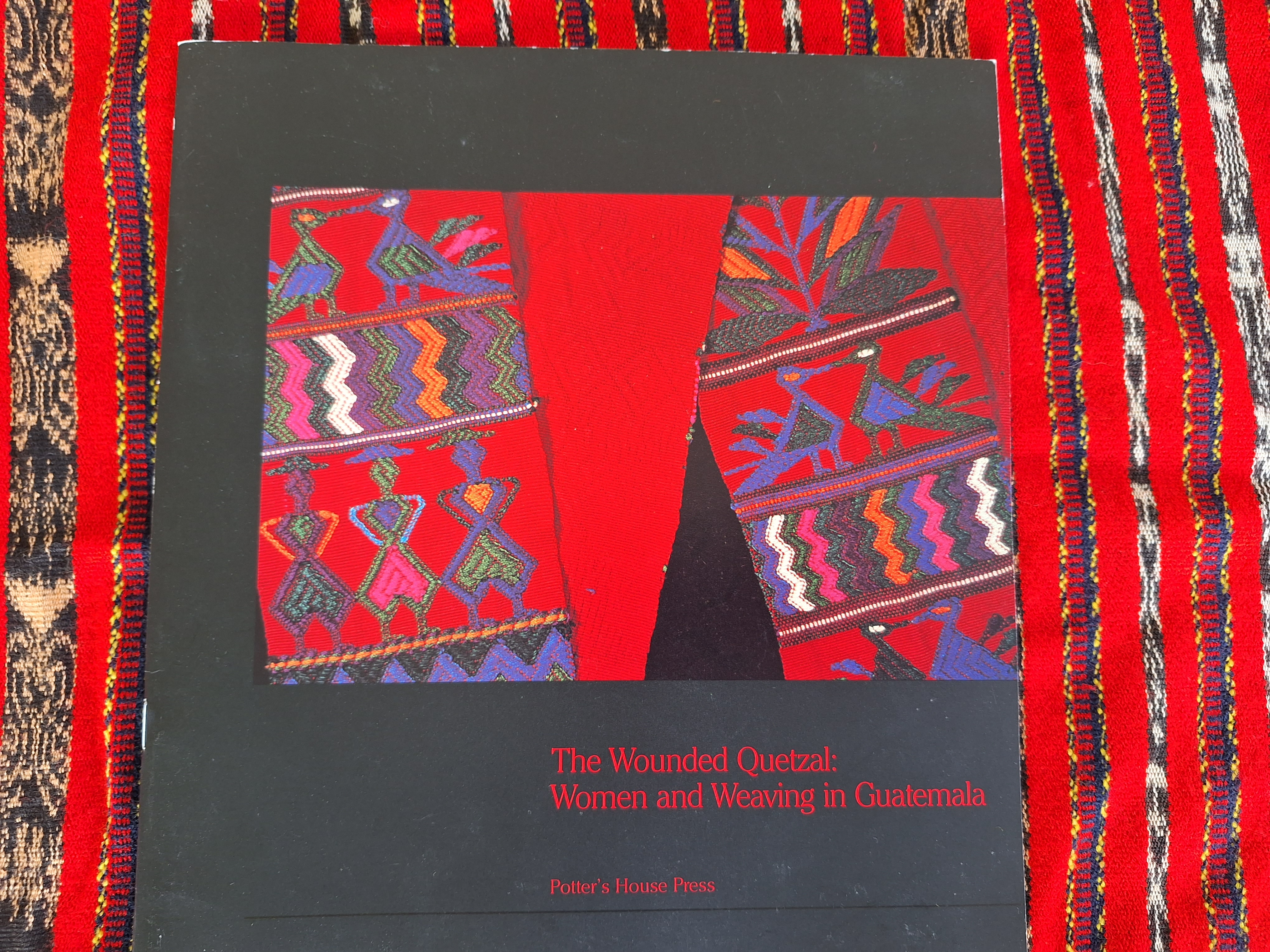 The Wounded Quetzal: Women and Weaving in Guatemala