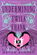 The Undermining of Twyla and Frank (Hart and Mercy, #2) 
