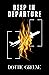 Deep in Departure by Dottie Greene