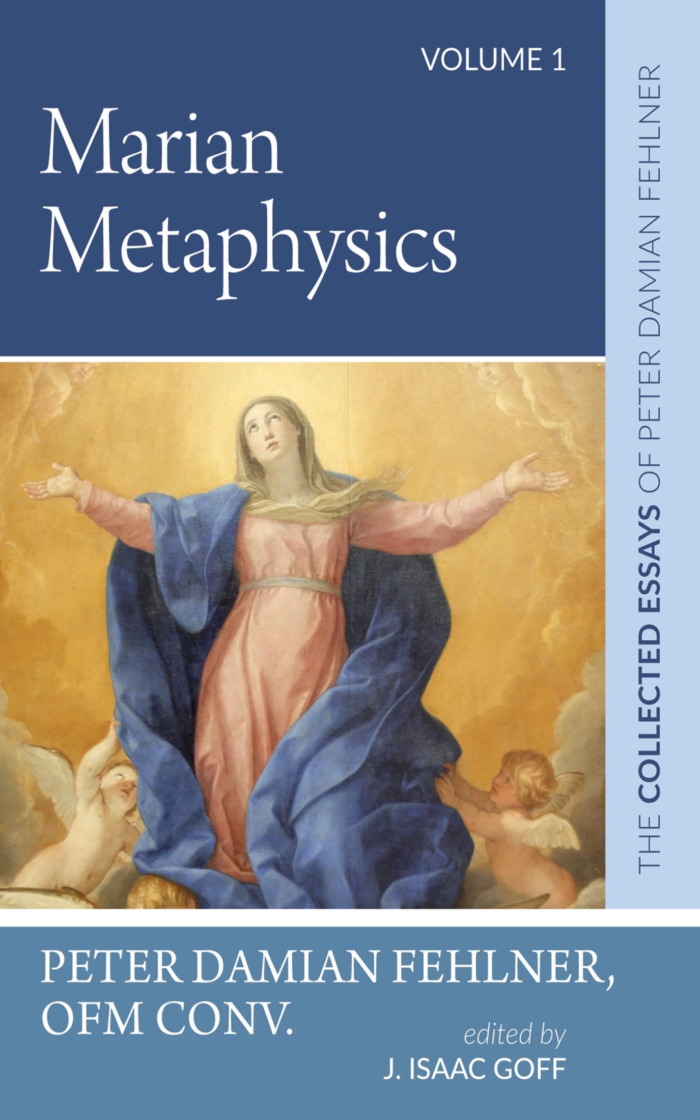 Marian Metaphysics: The Collected Essays of Peter Damian Fehlner: Volume 1 (Kindle Edition)