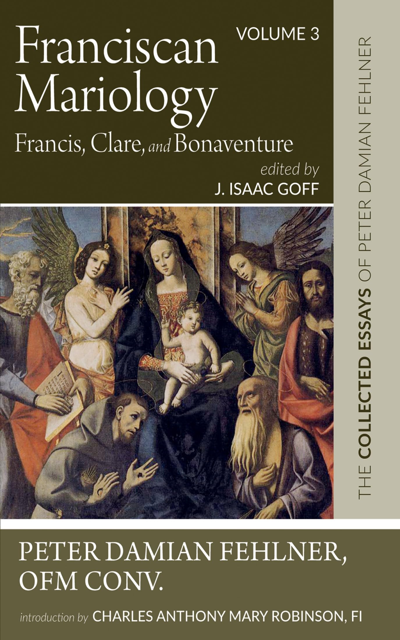 Franciscan Mariology—Francis, Clare, and Bonaventure: The Collected Essays of Peter Damian Fehlner: Volume 3 (Kindle Edition)