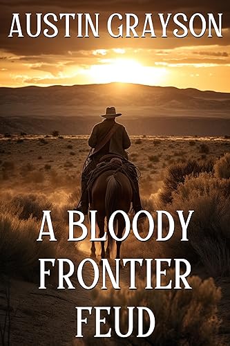 A Bloody Frontier Feud: A Historical Western Adventure Novel (Blood and Honor in the Wild West)