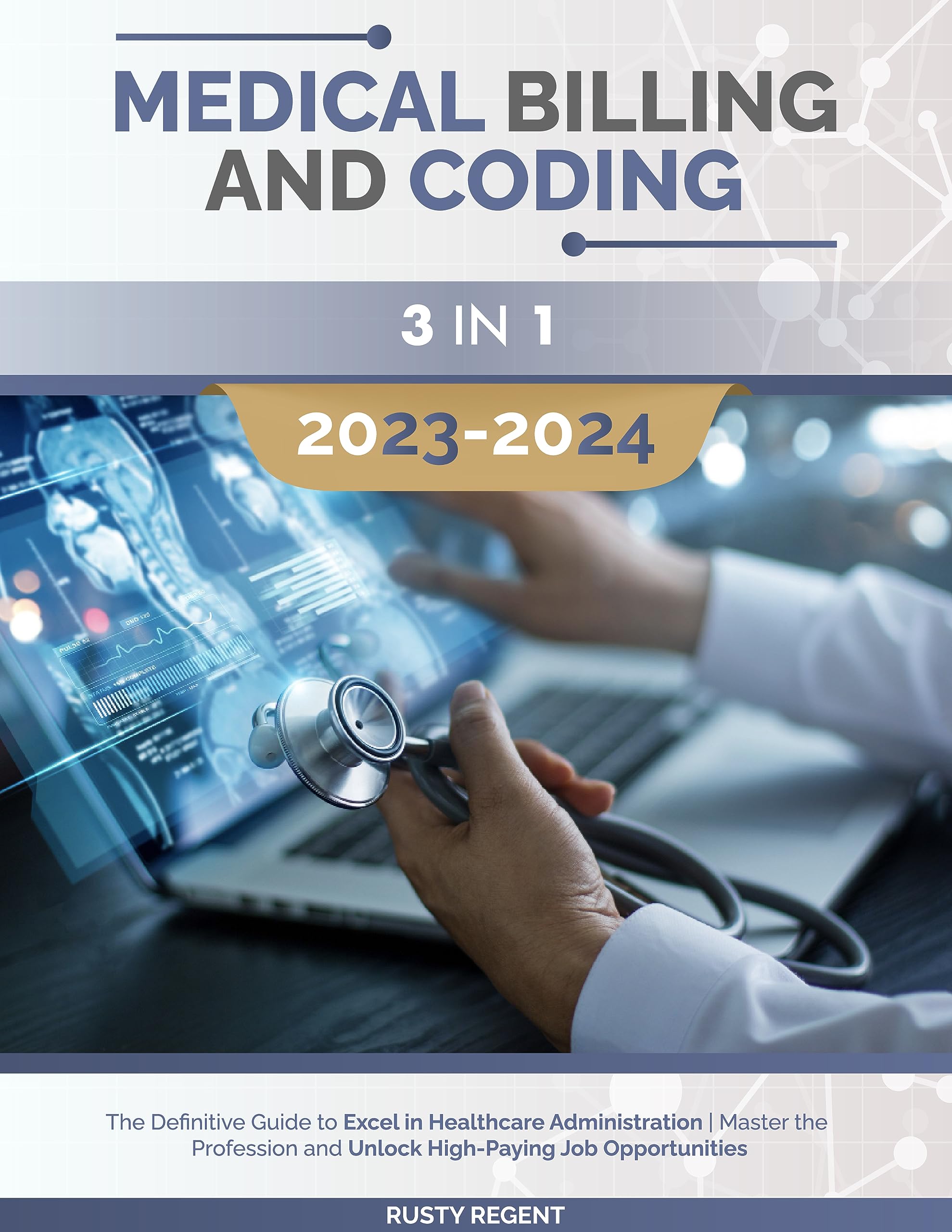 Medical Billing and Coding [3 in 1]: The Definitive Guide to Excel in Healthcare Administration | Master the Profession and Unlock High-Paying Job Opportunities (Kindle Edition)
