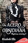 De acero y obsidiana by Elizabeth     Ellis