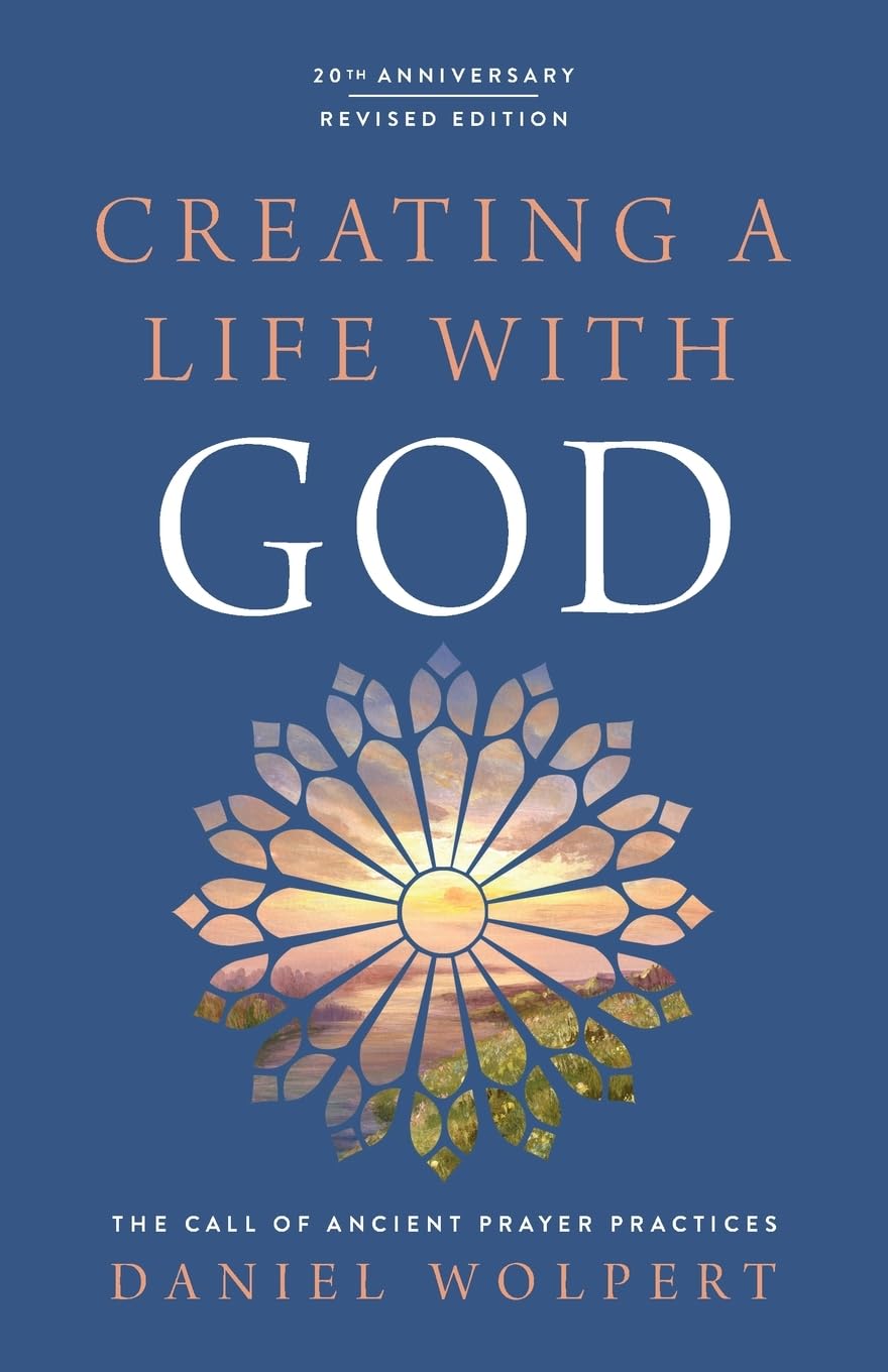 Creating a Life with God, Revised Edition: The Call of Ancient Prayer Practices (Paperback)