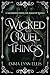Wicked, Cruel Things: The Realm of Kahnan (The Wildewoods)