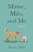 Mattie, Milo, and Me a memoir