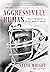 Aggressively Human: Discovering Humanity in the NFL, Reality TV, and Life