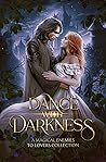 Dance with Darkness: A Magical Enemies to Lovers Anthology