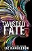 Twisted Fate (Fate & Flame #1)