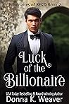 Luck of the Billionaire by Donna K. Weaver