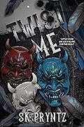 Twist Me (Asylum Devils #1)