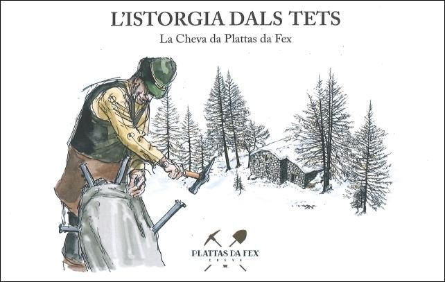 L'istorgia dals tets. La Cheva da Plattas da Fex.