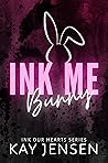 Ink Me Bunny (Ink Our Hearts, #2)