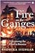 Fire On The Ganges: Life Am...