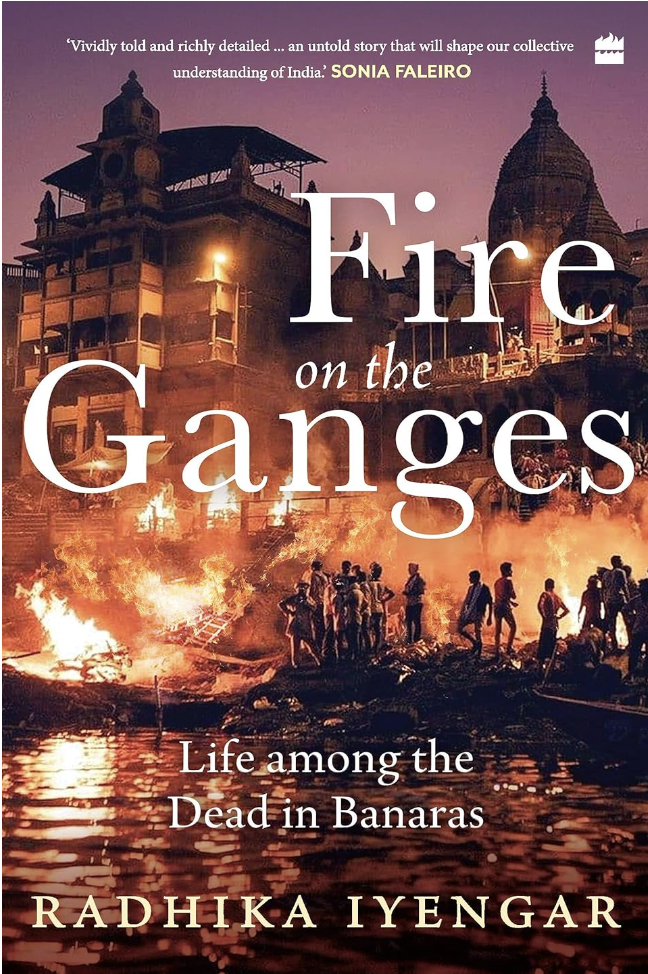 Fire On The Ganges: Life Among the Dead in Banaras (Kindle Edition)