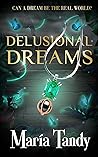 Delusional Dreams (Truth of Delusions Book 1) Book cover for Delusional Dreams (Truth of Delusions Book 1)