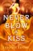 Never Blow a Kiss by Lindsay Lovise Never Blow a Kiss by Lindsay Lovise
