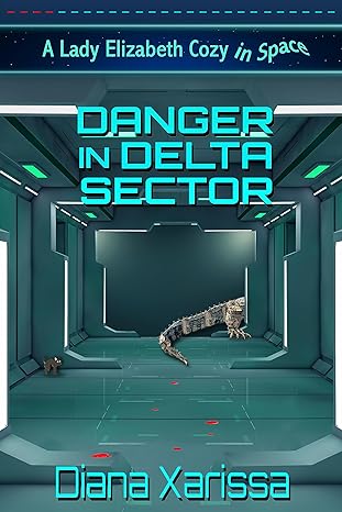 Danger in Delta Sector (Lady Elizabeth Cozy in Space #4)