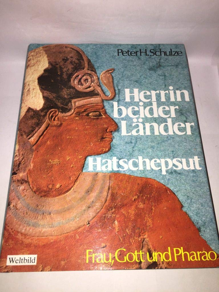 Herrin Beider Länder Hatschepsut: Frau, Gott Und Pharao (Paperback)