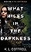 What Hides in the Darkness
