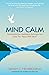 Mind Calm: The Modern-Day Meditation Technique that Gives You 'Peace with Mind' by Sandy Newbigging (3-Mar-2014) Paperback