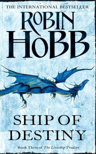 Ship of Destiny (The Liveship Traders, Book 3): 3/3 by Hobb, Robin (2008) Paperback