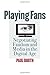 Playing Fans: Negotiating Fandom and Media in the Digital Age (Fan Studies) by Paul Booth (28-Feb-2015) Paperback