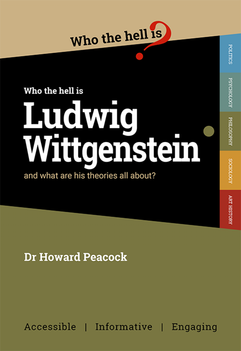 Who the Hell is Ludwig Wittgenstein?: And what are his theories all about? (Who the Hell is...?)
