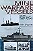 Mine Warfare Vessels of the Royal Navy, 1908 - To date by Maurice Cocker