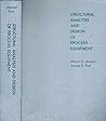 Structural Analysis and Design of Process Equipment