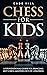 Chess for Kids: A Foundatio...