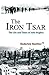 [The Iron Tsar: The Life an...