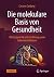 Die molekulare Basis von Gesundheit by Carsten Carlberg