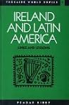 Ireland and Latin America: Links and lessons (Trócaire world topics) Ireland and Latin America: Links and lessons (Trócaire world topics)