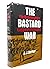 The bastard war;: The Mesop...