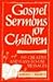 Gospel Sermons for Children: Gospels, Series C, 60 Creative & Easy to Use Messages