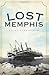 Lost Memphis by Laura Cunningham (2010-11-17)