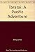 Taratai: A Pacific adventure