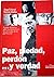 Paz, piedad, perdon y verdad / Peace, Mercy, forgiveness and truth (Fondos Distribuidos) (Spanish Edition)