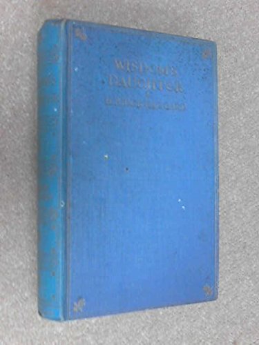 Wisdom's Daughter - The Life and Love story of She-Who-Must-Be-Obeyed