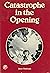 Catastrophe in the Opening ...