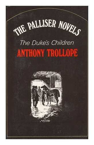 The Duke's Children / [By] Anthony Trollope