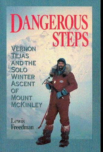 Dangerous Steps: Vernon Tejas and the Solo Winter Ascent of Mount McKinley (Paperback)