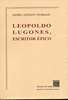 Leopoldo Lugones: Escritor épico (Biblioteca de estudios literarios) (Spanish Edition)