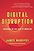 Digital Disruption: Unleashing the Next Wave of Innovation (UK edition) by James McQuivey (26-Feb-2013) Paperback