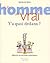 Un Homme, Un Vrai, Y'a Quoi Dedans?