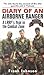 Diary of an Airborne Ranger: A LRRP's Year in the Combat Zone Diary of an Airborne Ranger