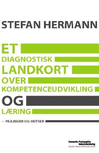 Et diagnostisk landkort over kompetenceudvikling og læring: pejlinger og skitser (Paperback)