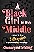 A Black Girl in the Middle by Shenequa Golding